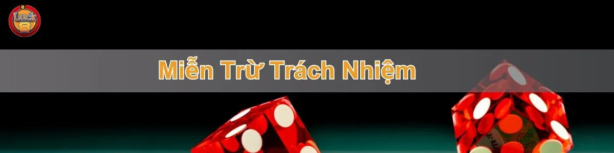 luck8-mien-tru-trach-nhiem