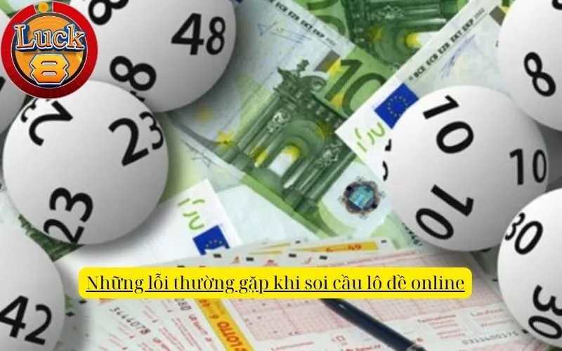 Những lỗi thường gặp khi soi cầu lô đề online
