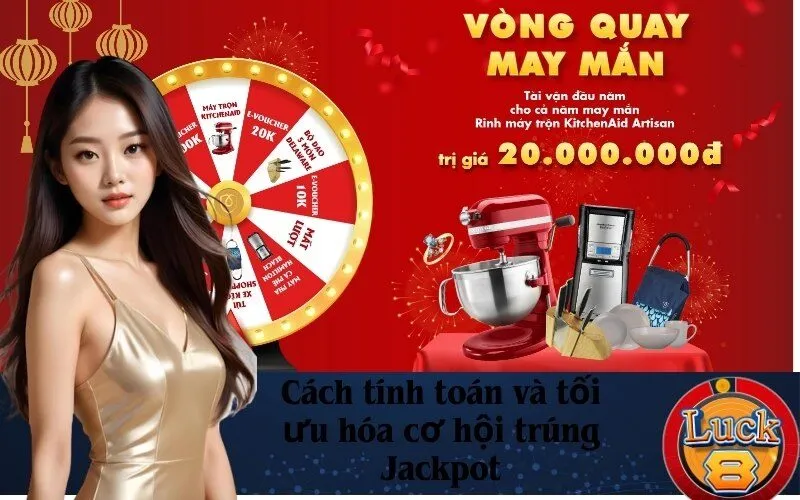 Cách tính toán và tối ưu hóa cơ hội trúng Jackpot